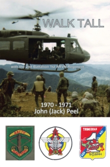 Walk Tall : With the 2Nd Battalion 1St Arvn Regiment