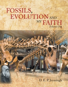 Fossils, Evolution and My Faith : Volume One