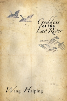 Goddess of the Luo River : Selected Plays by Wang Haiping