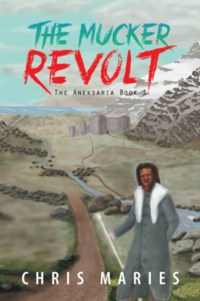 The Mucker Revolt : The Aneksaria Book 1