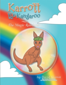 Karrott the Kangaroo : The Magic Rainbow