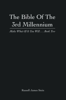 The Bible of the 3Rd Millennium : Make What of It You Will... Book Two