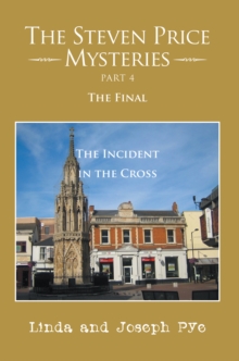 The Steven Price Mysteries Part 4 the Final : The Incident in the Cross