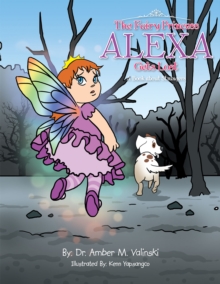 The Fairy Princess Alexa Gets Lost : A Book About Strangers