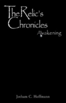 The Relic's Chronicles - Book 1 : Awakening