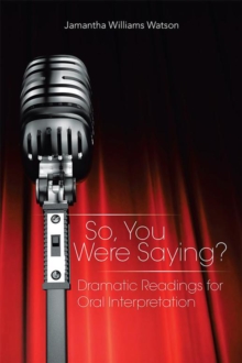 So, You Were Saying? : Dramatic Readings for Oral Interpretation