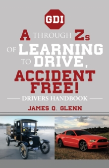 A Through Zs of Learning to Drive, Accident Free! : Drivers Handbook