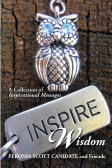 Inspire Wisdom : A Collection of Inspirational Messages