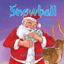 Snowball : The Story of Santas Puppy