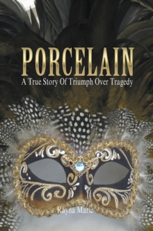 Porcelain : A True Story of Triumph over Tragedy