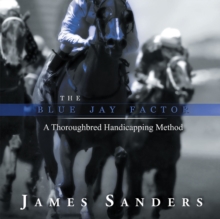 The Blue Jay Factor : A Thoroughbred Handicapping Method