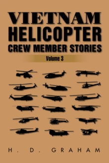 Vietnam Helicopter Crew Member Stories : Volume Iii