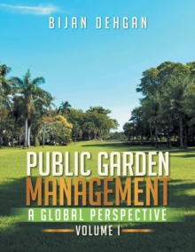 Public Garden Management: a Global Perspective : Volume I