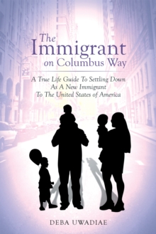 The Immigrant on Columbus Way : Notes on Early Life in America and Citizenship