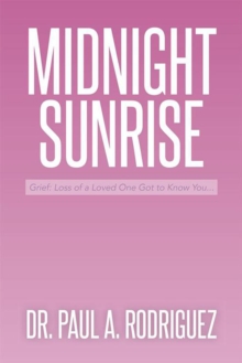 Midnight-Sunrise : Grief: Loss of a Loved One Got to Know You . . .