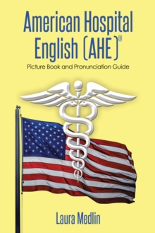 American Hospital English (Ahe) : Picture Book and Pronunciation Guide