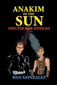 Anakim of the Sun: Specter of a Messiah : Specter of a Messiah