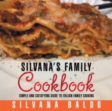 Silvana's  Family Cookbook : (Every Day Meals Italian Style)