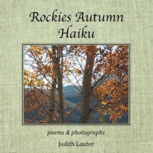 Rockies Autumn Haiku : Poems & Photographs