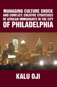 Managing Culture Shock and Conflict : Creative Strategies of African Immigrants in the City of Philadelphia