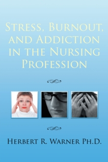 Stress, Burnout, and Addiction in the Nursing Profession