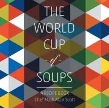 The World Cup of Soups : A Recipe Book