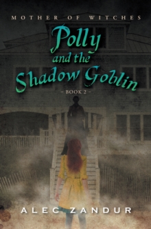 Polly and the Shadow Goblin : Mother of Witches