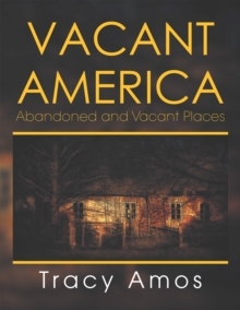 Vacant America : Abandoned and Vacant Places