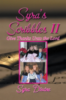 Syra'S Scribbles Ii : Give Thanks Unto the Lord