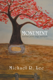 Monument : And Other Poems, Songs, and Myths