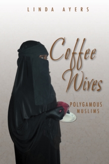 Coffee Wives : Polygamous Muslims