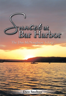 Sunset at Bar Harbor : The Dan Mcnaughton Trilogy