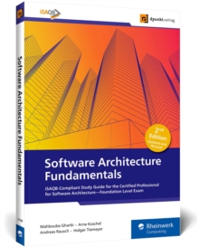 Software Architecture Fundamentals : iSAQB-Compliant Study Guide For The Certified Professional For Software Architecture-Foundation Level Exam