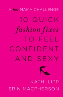 10 Quick Fashion Fixes to Feel Confident and Sexy : A Hot Mama Challenge