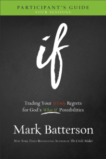 If Participant's Guide : Trading Your If Only Regrets for God's What If Possibilities