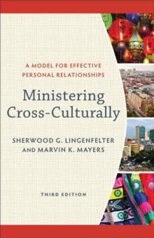 Ministering Cross-Culturally : A Model for Effective Personal Relationships