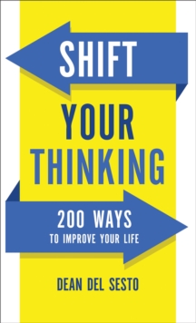 Shift Your Thinking : 200 Ways to Improve Your Life