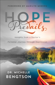 Hope Prevails : Insights from a Doctor's Personal Journey through Depression