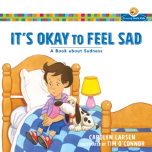 It's Okay to Feel Sad (Growing God's Kids) : A Book about Sadness