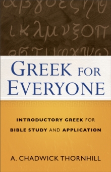 Greek for Everyone : Introductory Greek for Bible Study and Application