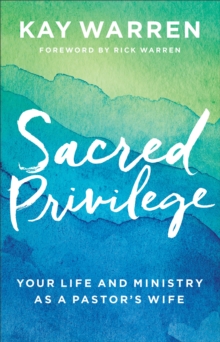 Sacred Privilege : Your Life and Ministry as a Pastor's Wife