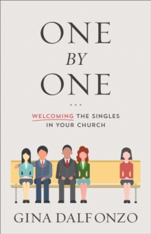 One by One : Welcoming the Singles in Your Church