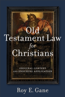 Old Testament Law for Christians : Original Context and Enduring Application