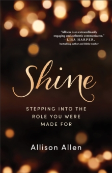 Shine : Stepping into the Role You Were Made For