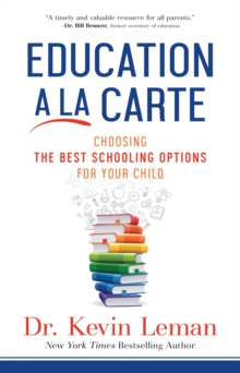 Education a la Carte : Choosing the Best Schooling Options for Your Child