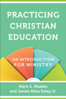 Practicing Christian Education : An Introduction for Ministry