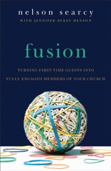 Fusion : Turning First-Time Guests into Fully Engaged Members of Your Church