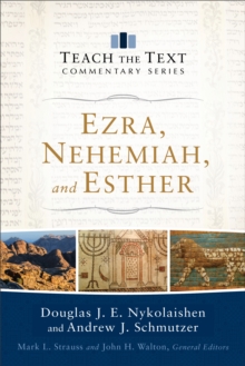 Ezra, Nehemiah, and Esther (Teach the Text Commentary Series)