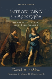 Introducing the Apocrypha : Message, Context, and Significance