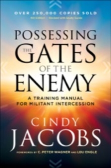 Possessing the Gates of the Enemy : A Training Manual for Militant Intercession